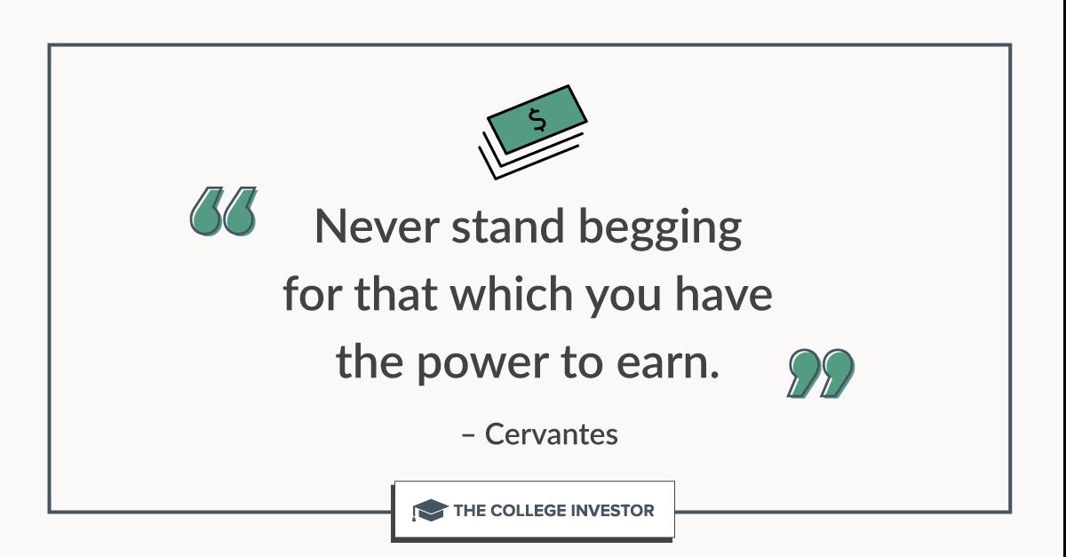 Never stand begging for that which you have the power to earn.