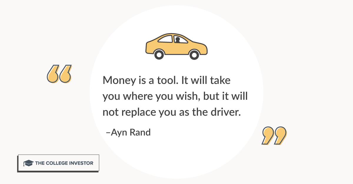 Money is a tool. it will take you where you wish, but it will not replace you as the driver.