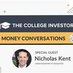 Under Secretary of Education Nicholas Kent Explains the July 1 Student Loan Changes